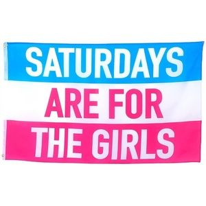 Saturdays Are For the Girls Flag - 3x5 feet double sided banner -